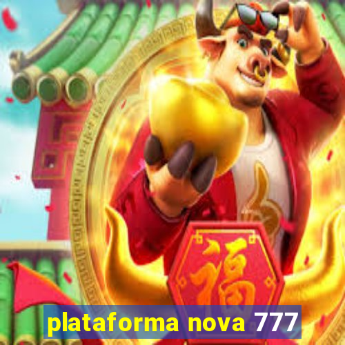 plataforma nova 777